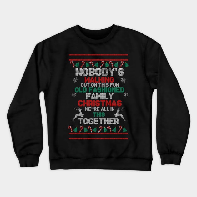 Nobody's Walking Out On This Fun Old Fashioned Christmas Knitted Ugly Sweater Texture Crewneck Sweatshirt by PsychoDynamics